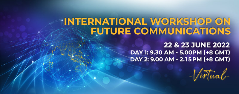 International Workshop on Future Communications 2022