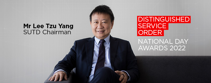 7 SUTD Recipients at National Day Awards 2022; SUTD Chairman Mr Lee Tzu Yang Conferred the Distinguished Service Order