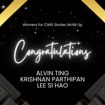 Congratulations post for the winners of the CiMS Storied Write Up - Alvin Ting Krishnan Parthipan and Lee Si Hao