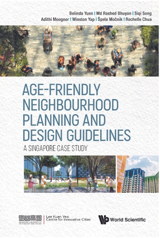 Age-friendly Neighbourhood Planning and Design Guidelines A Singapore Case Study