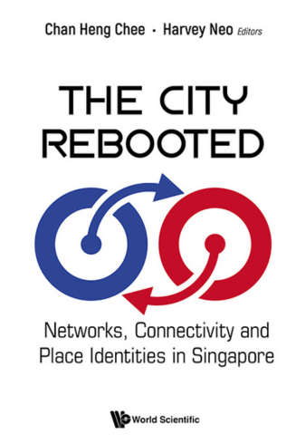The City Rebooted Networks Connectivity and Place Identities in Singapore