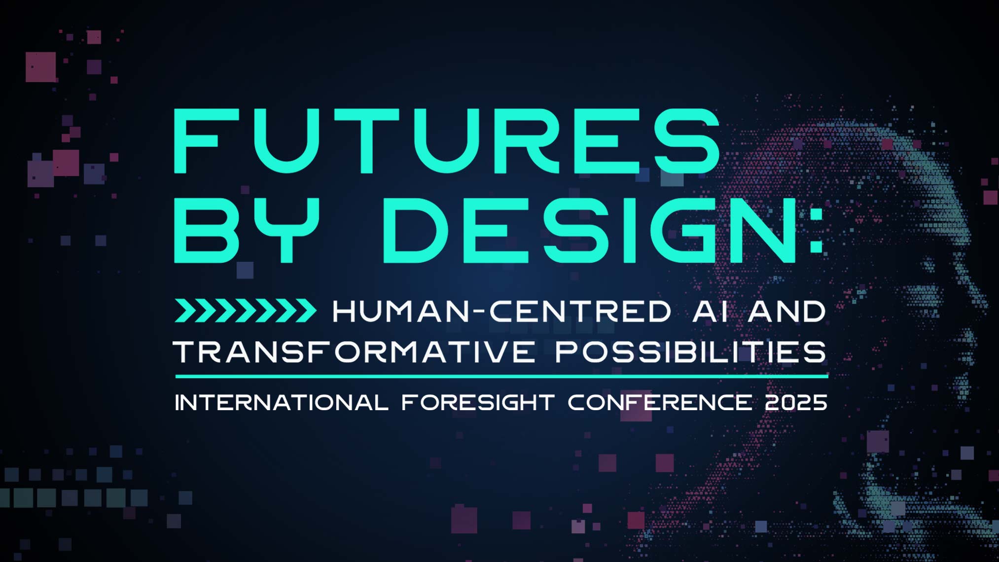 Futures by Design Human-Centred AI and Transformative Possibilities - International Foresight Conference 2025